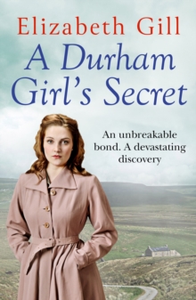 A Durham Girl's Secret : An Unbreakable Bond, a Devastating Discovery