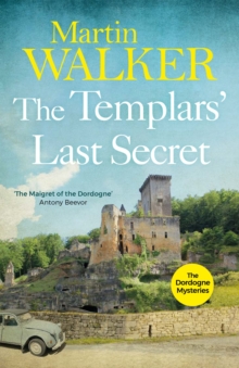 The Templars' Last Secret : Bruno digs deep into France's medieval past to solve a thoroughly modern murder