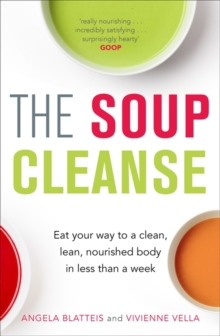 The Soup Cleanse : Eat Your Way to a Clean, Lean, Nourished Body in Less than a Week, Paperback Book The Soup Cleanse : Eat Your Way to a Clean, Lean, Nourished Body in Less than a Week, Paperback Book