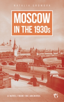 Moscow in the 1930s : A Novel from the Archives