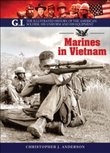 Marines in Vietnam : The Illustrated History of the American Soldier, His Uniform and His Equipment