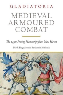 Medieval Armoured Combat : The 1450 Fencing Manuscript from New Haven