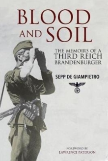 Blood and Soil : The Memoir of A Third Reich Brandenburger