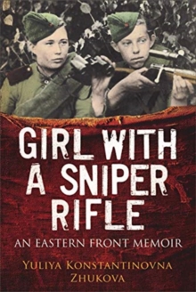 Girl With a Sniper Rifle : An Eastern Front Memoir