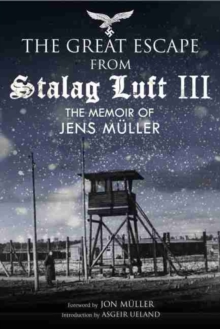 Escape from Stalag Luft III : The Memoir of Jens Muller