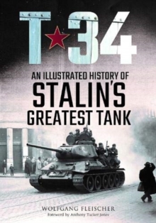 T-34 : An Illustrated History of Stalin's Greatest Tank