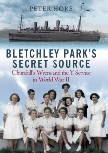 Bletchley Park's Secret Source : Churchill's Wrens and the Y Service in World War II