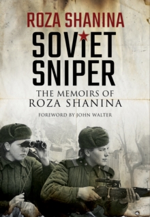 Soviet Sniper : The Memoirs of Roza Shanina