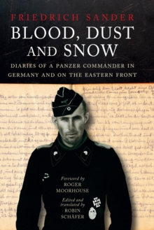 Blood, Dust and Snow : Diaries of a Panzer Commander in Germany and on the Eastern Front, 1938-1943