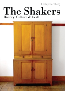 The Shakers : History, Culture and Craft