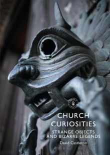 Church Curiosities : Strange Objects and Bizarre Legends