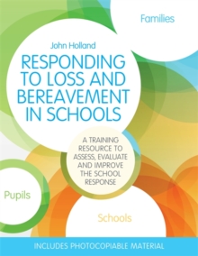 Responding to Loss and Bereavement in Schools : A Training Resource to Assess, Evaluate and Improve the School Response