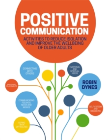 Positive Communication : Activities to Reduce Isolation and Improve the Wellbeing of Older Adults