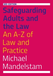 Safeguarding Adults and the Law, Third Edition : An A-Z of Law and Practice, EPUB eBook Safeguarding Adults and the Law, Third Edition : An A-Z of Law and Practice, EPUB eBook