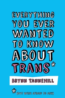 Everything You Ever Wanted to Know about Trans (But Were Afraid to Ask), EPUB eBook Everything You Ever Wanted to Know about Trans (But Were Afraid to Ask), EPUB eBook