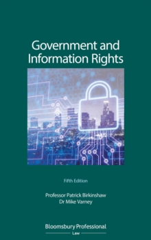 Government and Information Rights : The Law Relating to Access, Disclosure and their Regulation, Paperback / softback Book Government and Information Rights : The Law Relating to Access, Disclosure and their Regulation, Paperback / softback Book