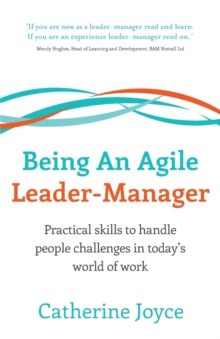 Being an Agile Leader-Manager : Practical Skills to Handle People Challenges in Today's World of Work, Paperback Book Being an Agile Leader-Manager : Practical Skills to Handle People Challenges in Today's World of Work, Paperback Book