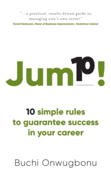 Jump! : 10 simple rules to guarantee success in your career, Paperback / softback Book Jump! : 10 simple rules to guarantee success in your career, Paperback / softback Book