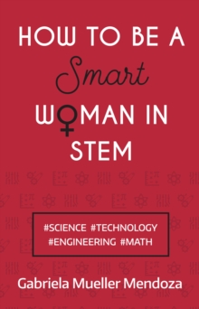 How to be a Smart Woman in STEM : #SCIENCE #TECHNOLOGY #ENGINEERING #MATH