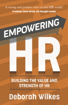 Empowering HR : Building the Value and Strength of HR