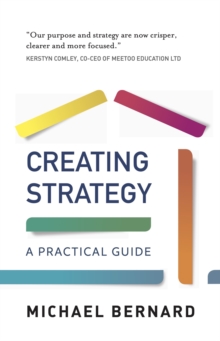 Creating Strategy : A Practical Guide