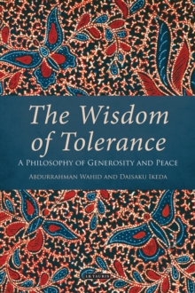 The Wisdom of Tolerance : A Philosophy of Generosity and Peace, Paperback / softback Book The Wisdom of Tolerance : A Philosophy of Generosity and Peace, Paperback / softback Book