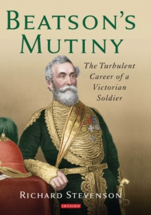 Beatson's Mutiny : The Turbulent Career of a Victorian Soldier, Hardback Book Beatson's Mutiny : The Turbulent Career of a Victorian Soldier, Hardback Book