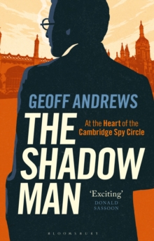 The Shadow Man : At the Heart of the Cambridge Spy Circle, Hardback Book The Shadow Man : At the Heart of the Cambridge Spy Circle, Hardback Book