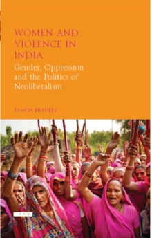 Women and Violence in India : Gender, Oppression and the Politics of Neoliberalism, Hardback Book Women and Violence in India : Gender, Oppression and the Politics of Neoliberalism, Hardback Book