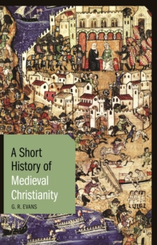 A Short History of Medieval Christianity, Paperback Book A Short History of Medieval Christianity, Paperback Book