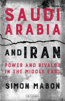 Saudi Arabia and Iran : Power and Rivalry in the Middle East, Paperback Book Saudi Arabia and Iran : Power and Rivalry in the Middle East, Paperback Book