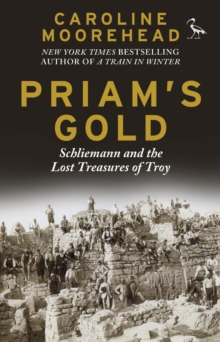 Priam's Gold : Schliemann and the Lost Treasures of Troy, Paperback / softback Book Priam's Gold : Schliemann and the Lost Treasures of Troy, Paperback / softback Book