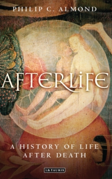 Afterlife : A History of Life After Death, Hardback Book Afterlife : A History of Life After Death, Hardback Book