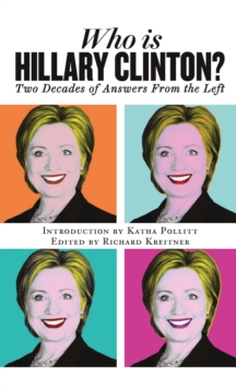 Who is Hillary Clinton? : Two Decades of Answers from the Left, Paperback Book Who is Hillary Clinton? : Two Decades of Answers from the Left, Paperback Book