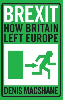 Brexit : How Britain Left Europe, Paperback Book Brexit : How Britain Left Europe, Paperback Book