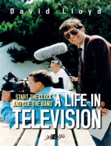 Start the Clock and Cue the Band - A Life in Television