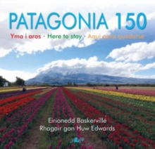 Patagonia 150 - Yma i Aros, Paperback / softback Book Patagonia 150 - Yma i Aros, Paperback / softback Book