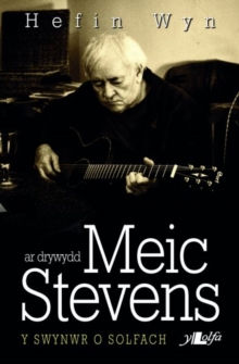 Ar Drywydd Meic Stevens - y Swynwr o Solfach, Paperback / softback Book Ar Drywydd Meic Stevens - y Swynwr o Solfach, Paperback / softback Book