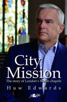 City Mission - The Story of London's Welsh Chapels, Paperback Book City Mission - The Story of London's Welsh Chapels, Paperback Book