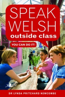 Speak Welsh Outside Class - You Can Do It, Paperback / softback Book Speak Welsh Outside Class - You Can Do It, Paperback / softback Book