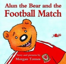 Alun the Bear and the Football Match, Paperback / softback Book Alun the Bear and the Football Match, Paperback / softback Book