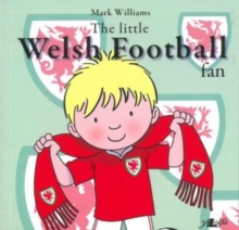 Little Welsh Football Fan, The, Paperback Book Little Welsh Football Fan, The, Paperback Book