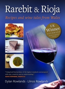 Rarebit and Rioja - Recipes and Wine Tales from Wales, Hardback Book Rarebit and Rioja - Recipes and Wine Tales from Wales, Hardback Book