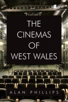 Cinemas of West Wales, The, Paperback / softback Book Cinemas of West Wales, The, Paperback / softback Book