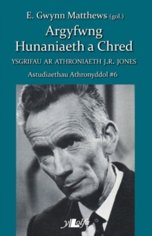 Astudiaethau Athronyddol: 6. Argyfwng Hunaniaeth a Chred - Ysgrifau ar Athonyddiaeth J. R. Jones, Paperback / softback Book Astudiaethau Athronyddol: 6. Argyfwng Hunaniaeth a Chred - Ysgrifau ar Athonyddiaeth J. R. Jones, Paperback / softback Book