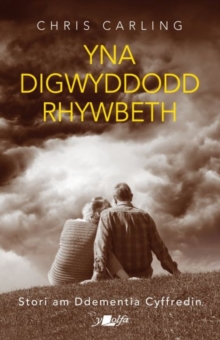 Yna Digwyddodd Rhywbeth - Stori am Ddementia Cyffredin, Paperback / softback Book Yna Digwyddodd Rhywbeth - Stori am Ddementia Cyffredin, Paperback / softback Book