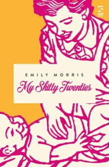 My Shitty Twenties : A Memoir, Paperback / softback Book My Shitty Twenties : A Memoir, Paperback / softback Book