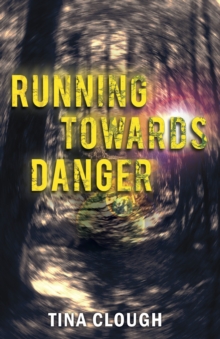 Running Towards Danger, Paperback / softback Book Running Towards Danger, Paperback / softback Book