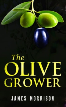 The Olive Grower, Paperback / softback Book The Olive Grower, Paperback / softback Book