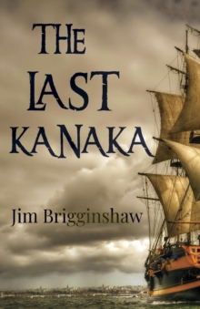 The Last Kanaka, Paperback / softback Book The Last Kanaka, Paperback / softback Book